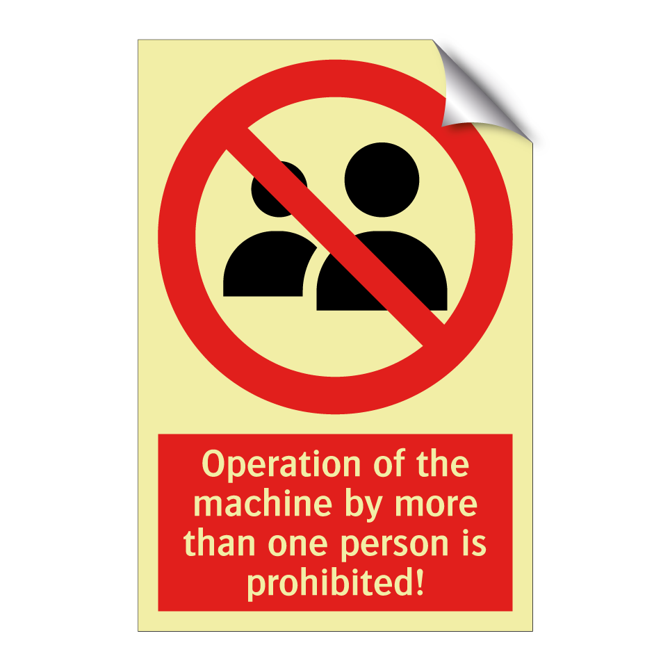 Operation of the machine by more than one person is prohibited!