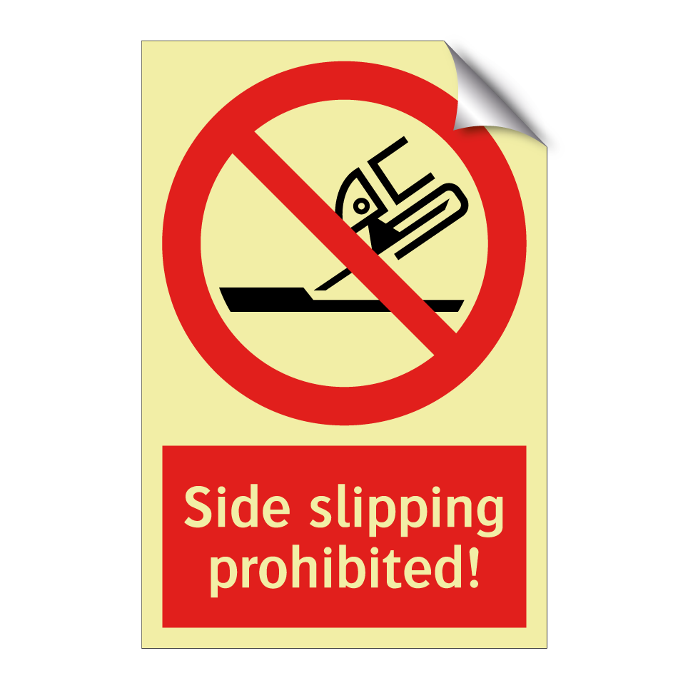 Side slipping prohibited!