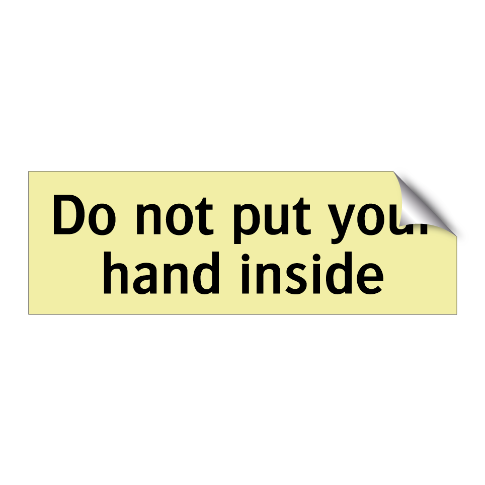 Do not put your hand inside