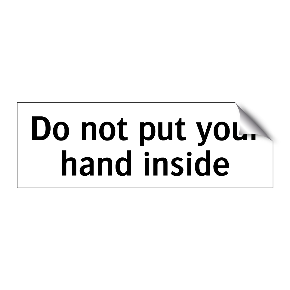 Do not put your hand inside