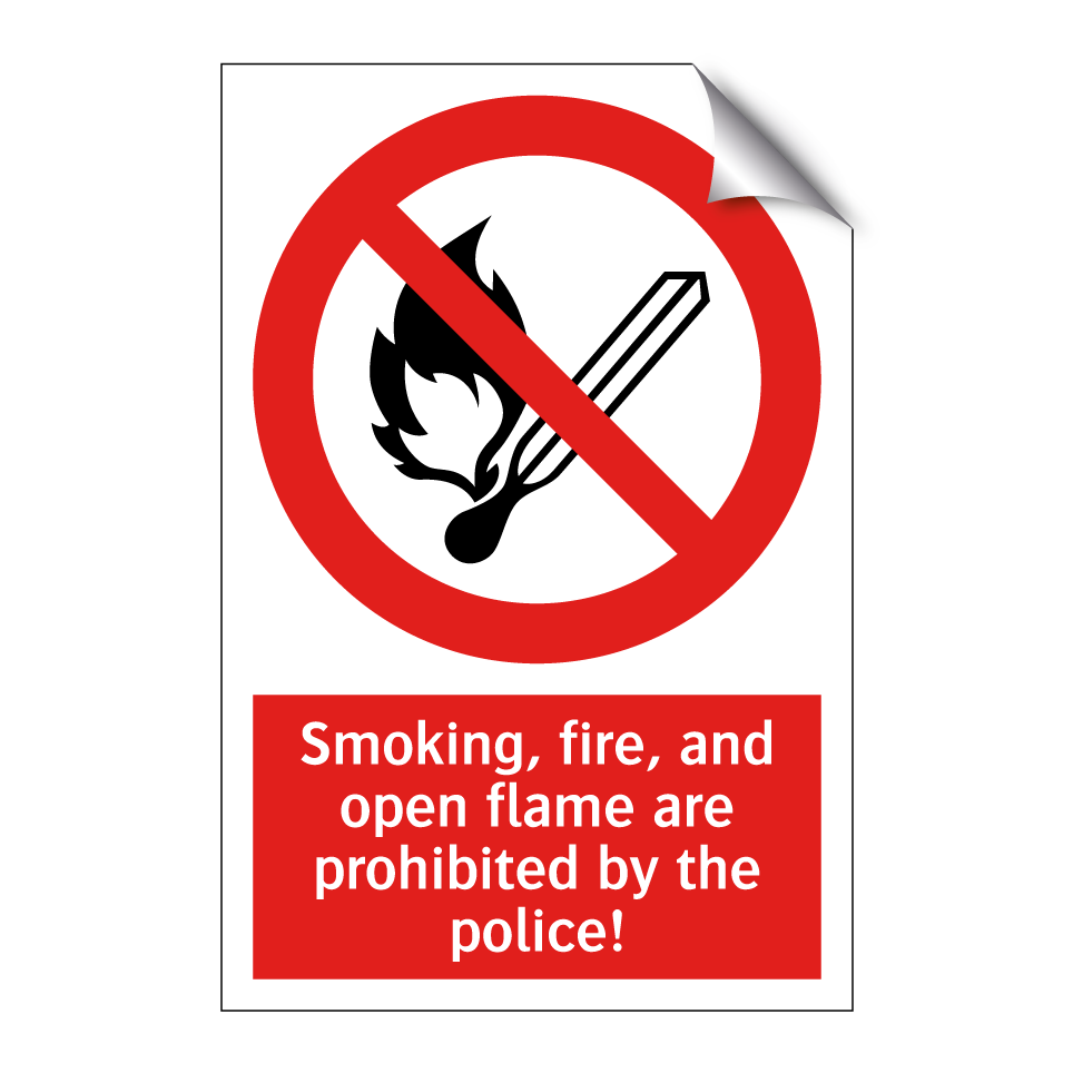 Smoking, fire, and open flame are prohibited by the police!