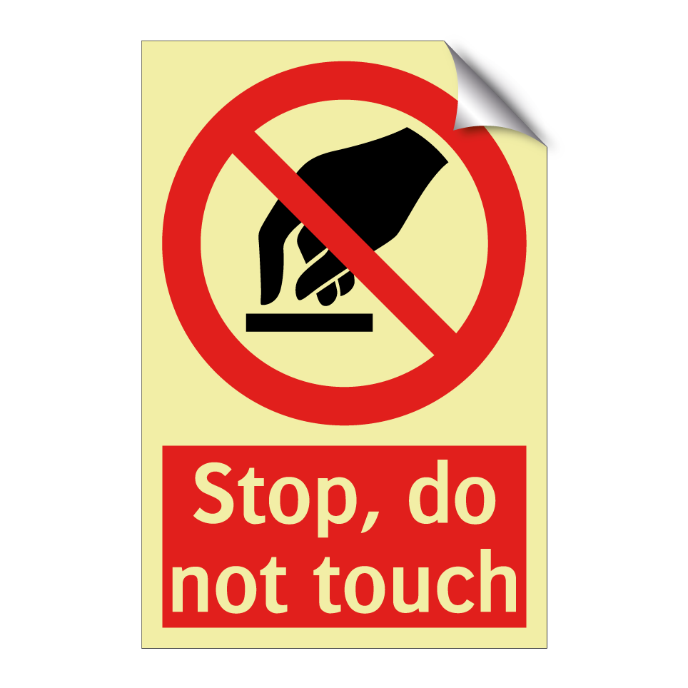 Stop, do not touch