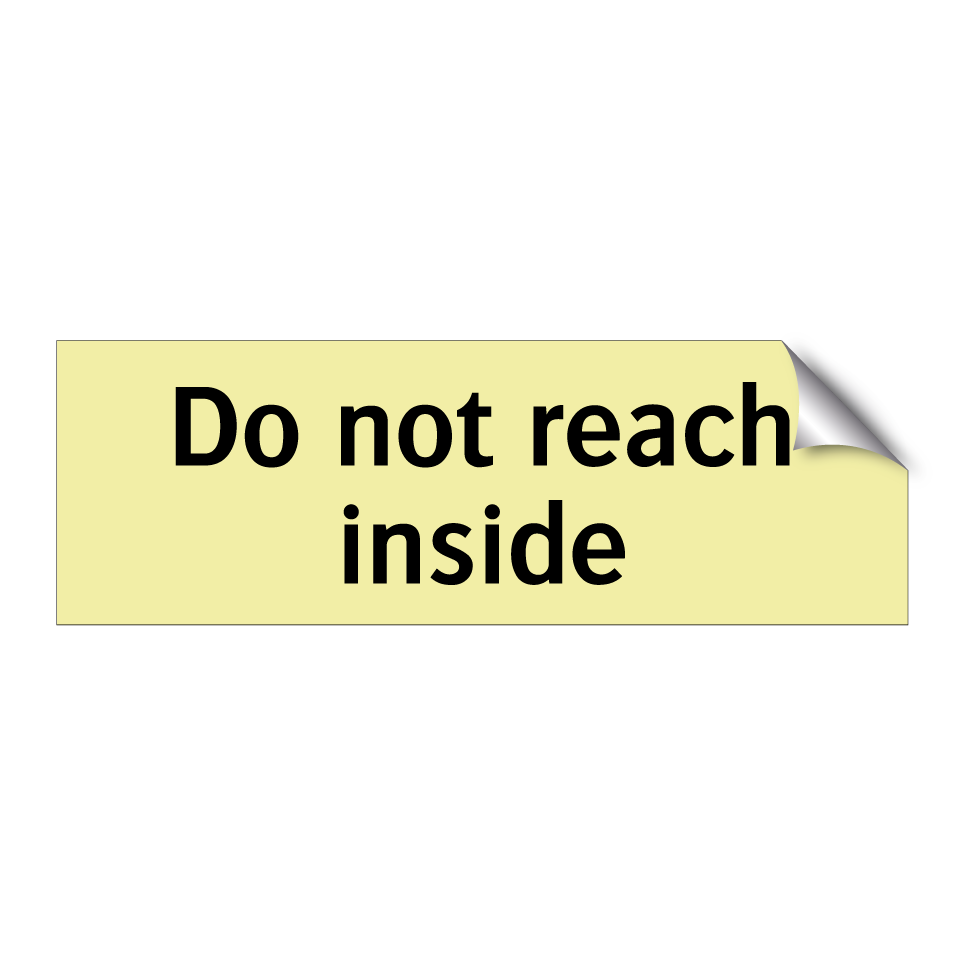 Do not reach inside