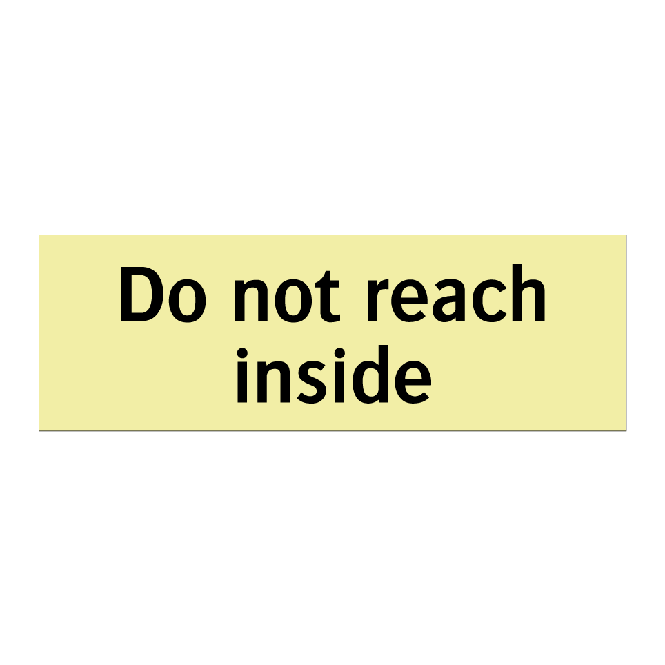 Do not reach inside