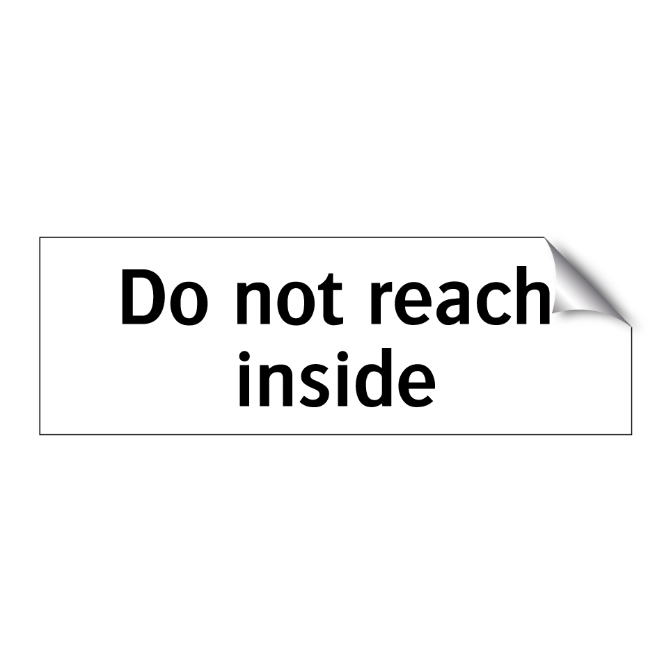 Do not reach inside