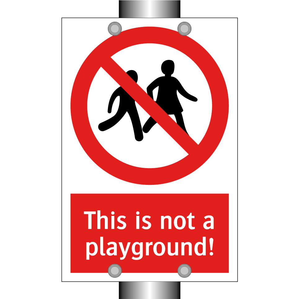 This is not a playground!