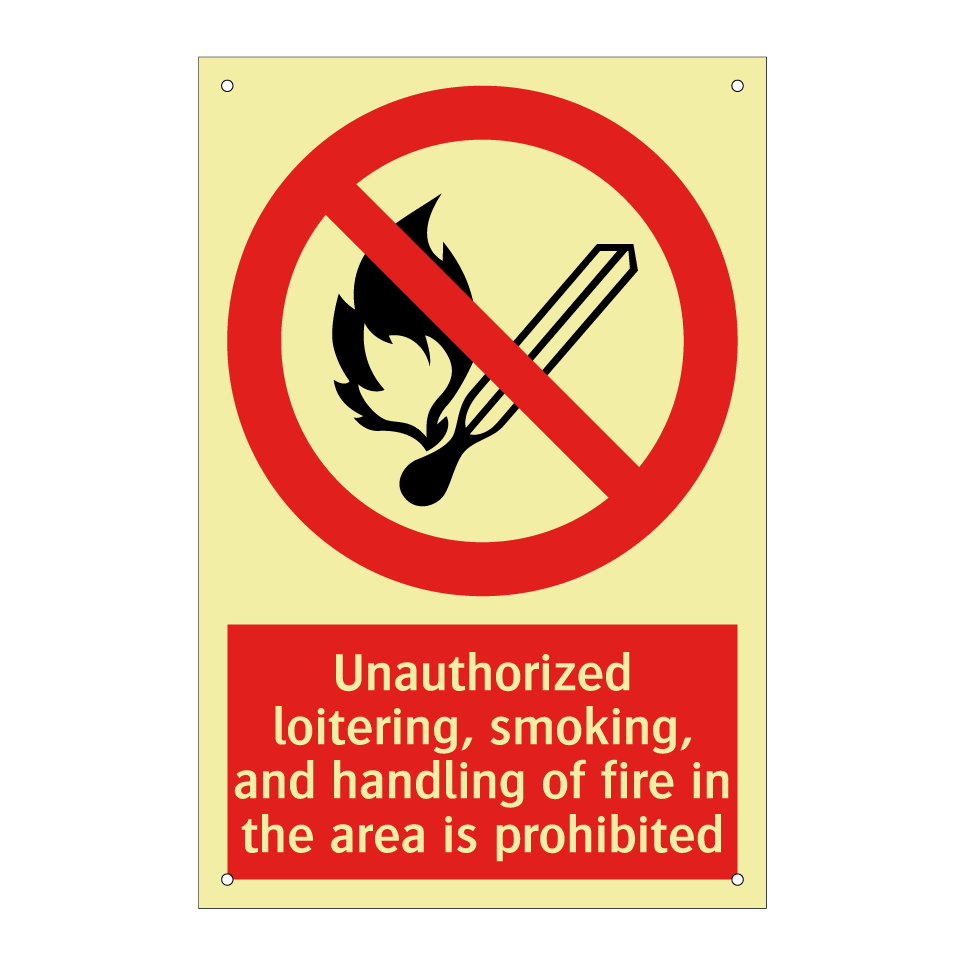 Unauthorized loitering, smoking, and handling of fire in the area is prohibited