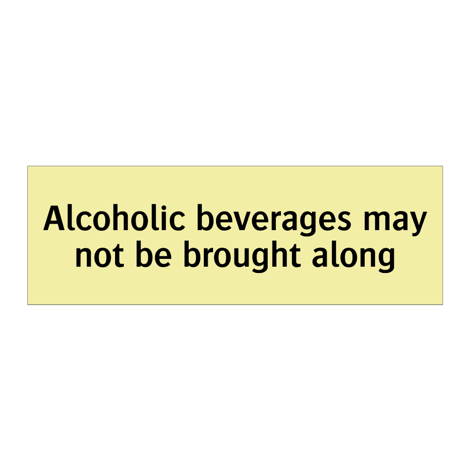 Alcoholic beverages may not be brought along