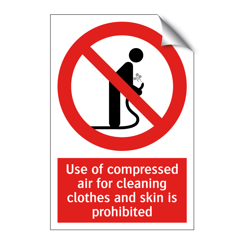 Use of compressed air for cleaning clothes and skin is prohibited
