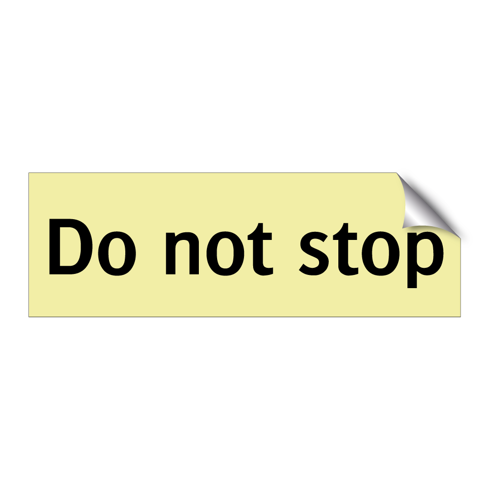 Do not stop