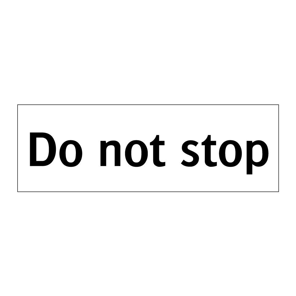 Do not stop