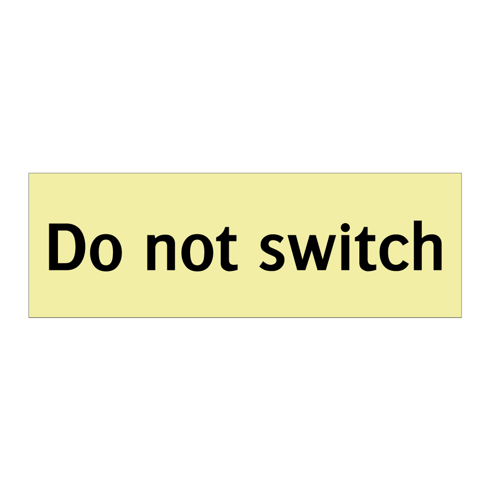 Do not switch