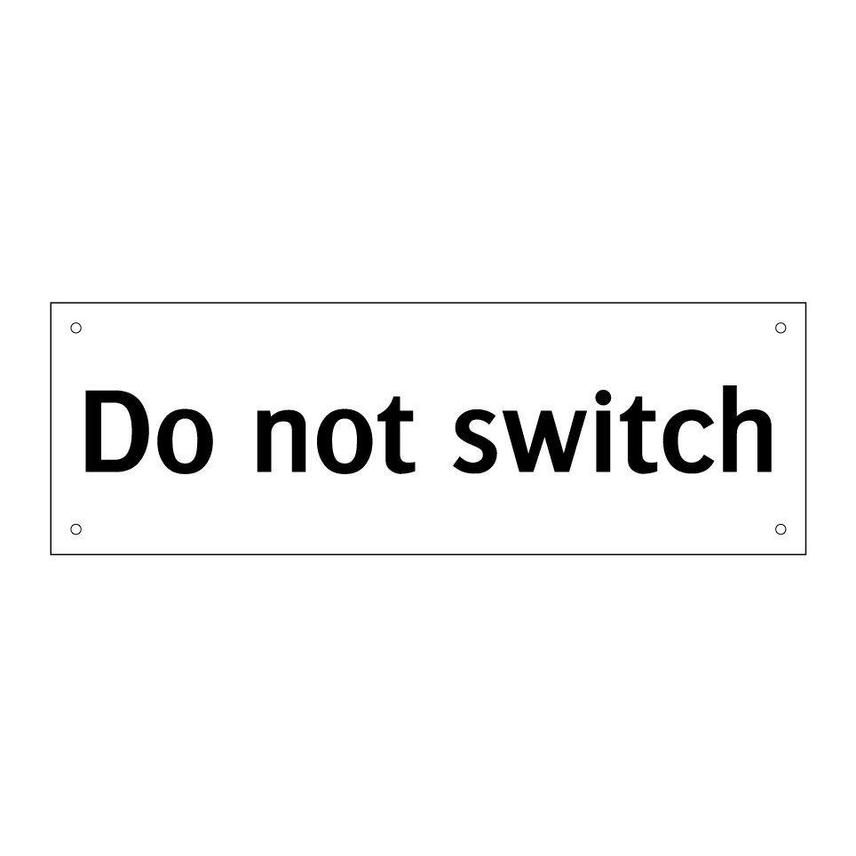 Do not switch