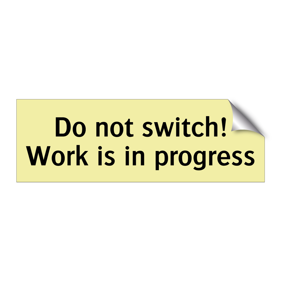 Do not switch! Work is in progress
