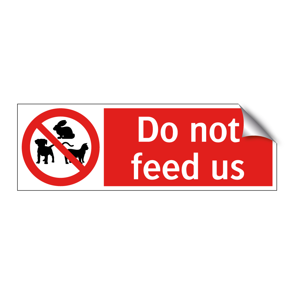 Do not feed us