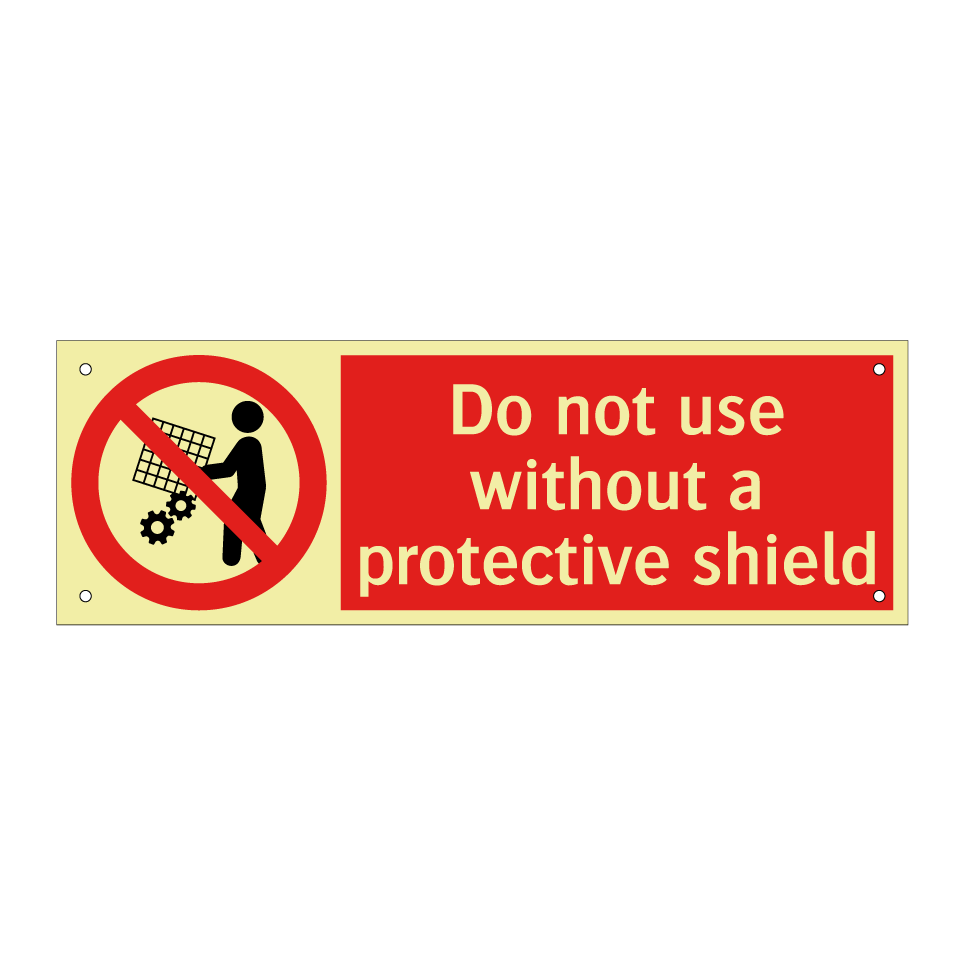 Do not use without a protective shield