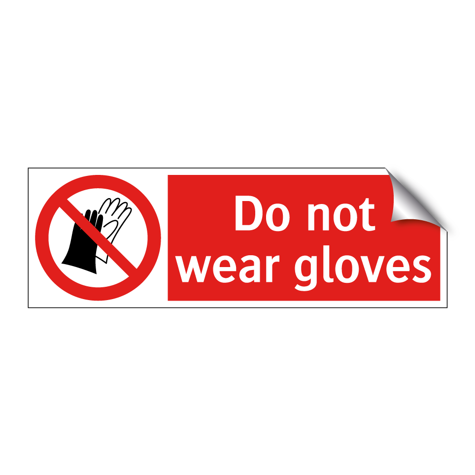 Do not wear gloves