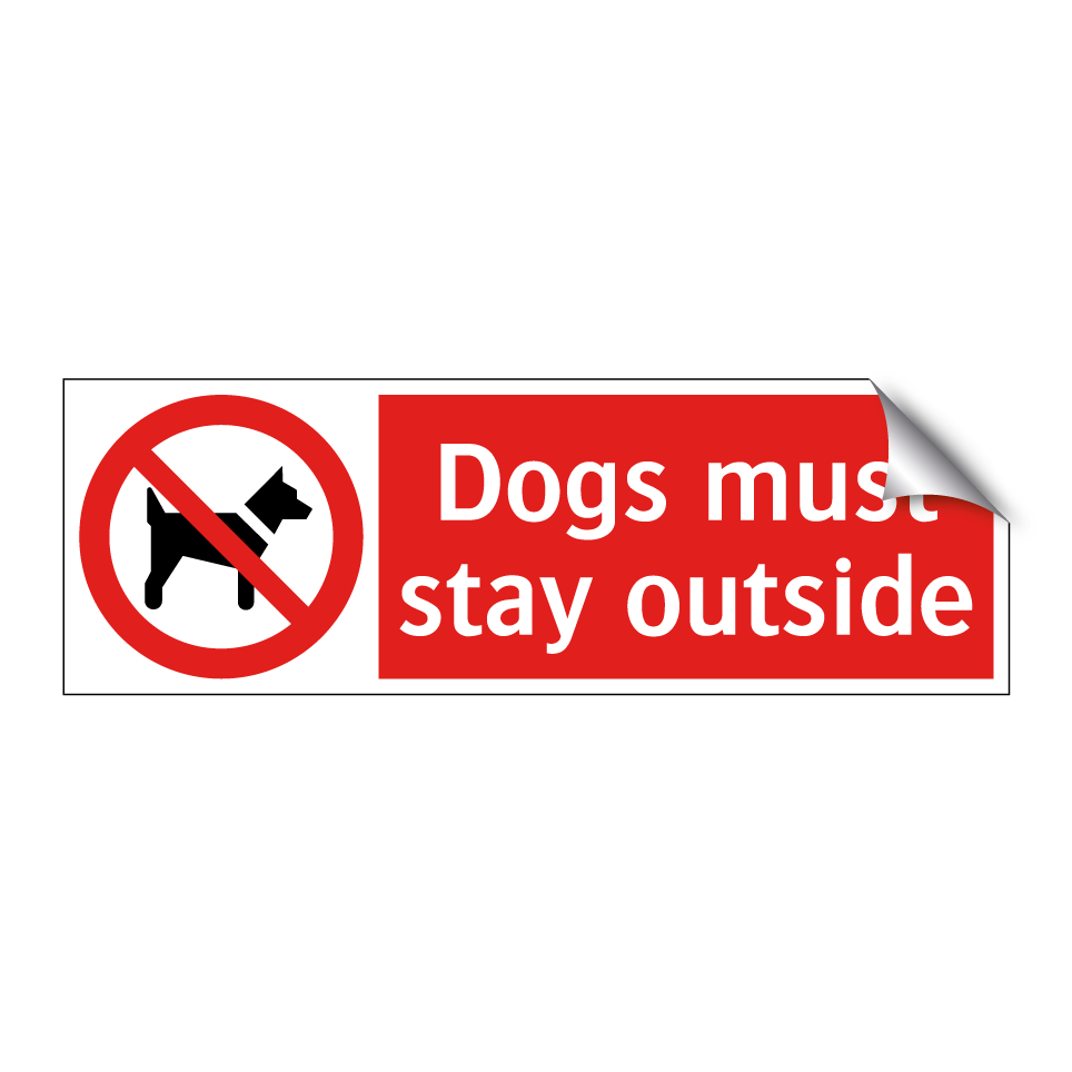 Dogs must stay outside