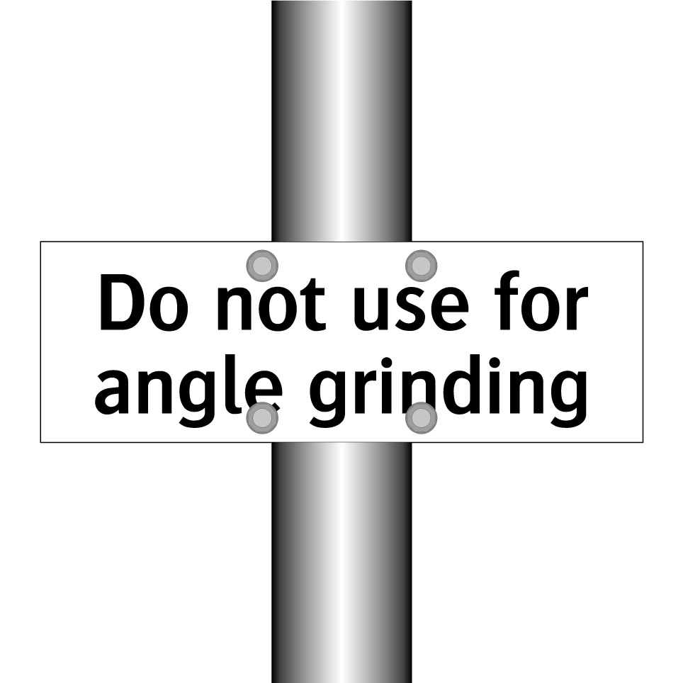 Do not use for angle grinding