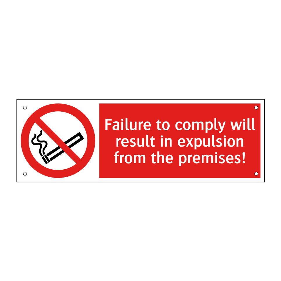 Failure to comply will result in expulsion from the premises!