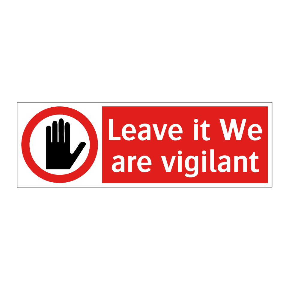 Leave it We are vigilant