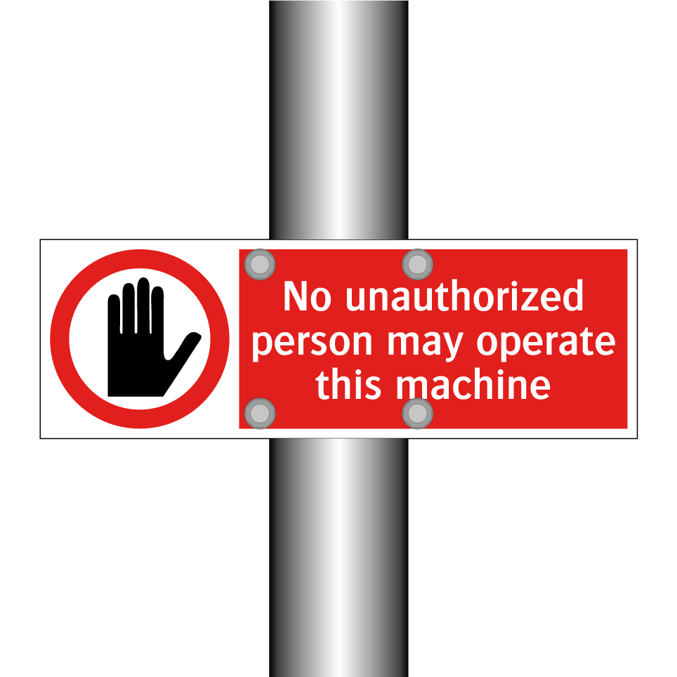 No unauthorized person may operate this machine