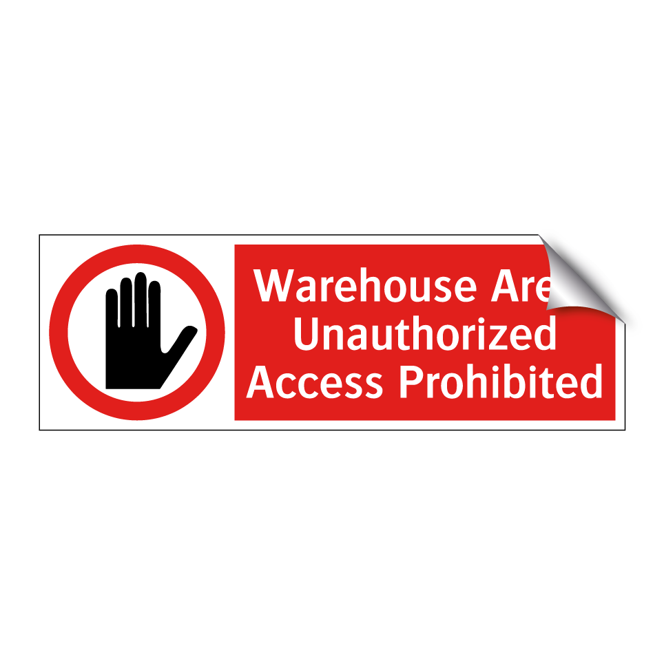 Warehouse Area: Unauthorized Access Prohibited