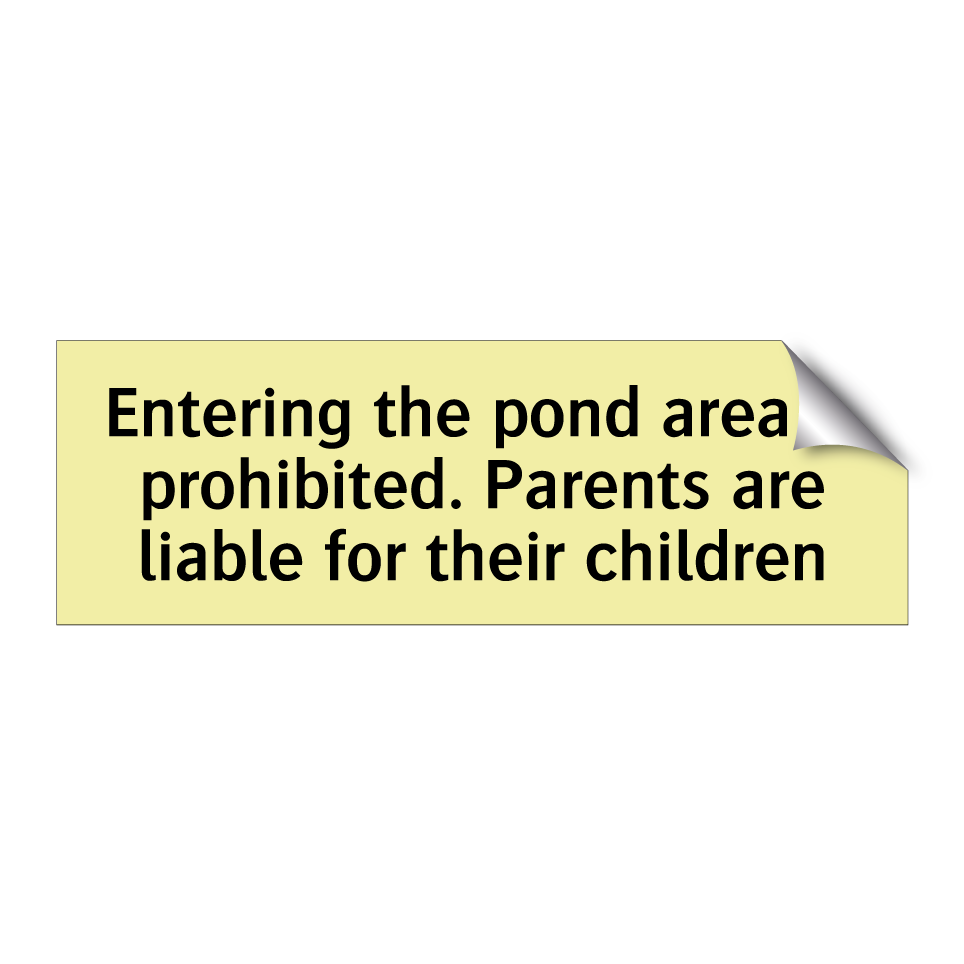 Entering the pond area is prohibited. Parents are liable for their children
