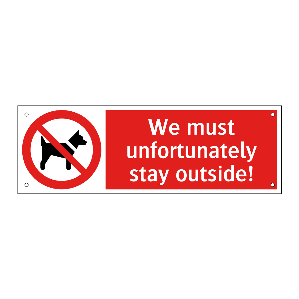 We must unfortunately stay outside!