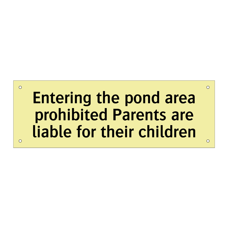 Entering the pond area prohibited Parents are liable for their children