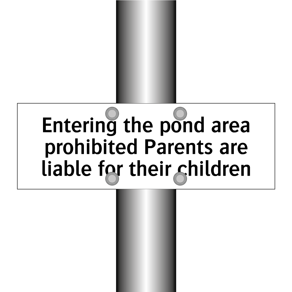 Entering the pond area prohibited Parents are liable for their children