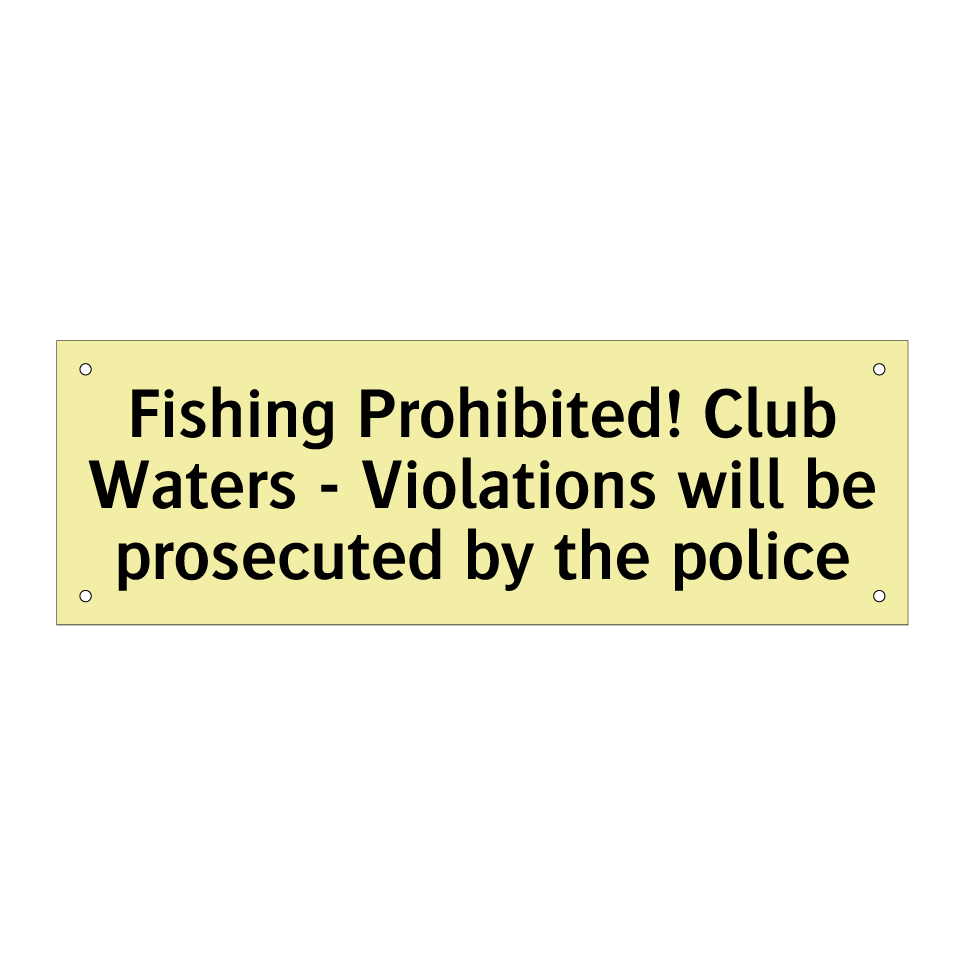 Fishing Prohibited! Club Waters - Violations will be prosecuted by the police