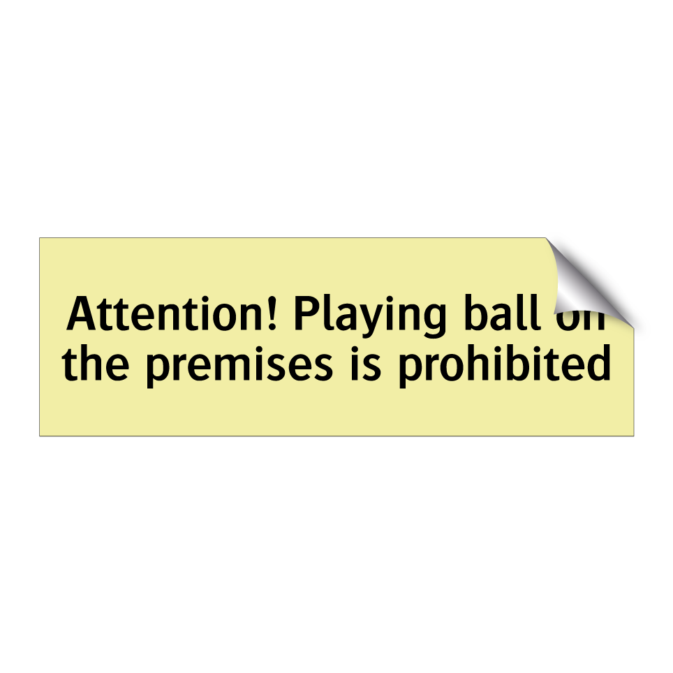 Attention! Playing ball on the premises is prohibited