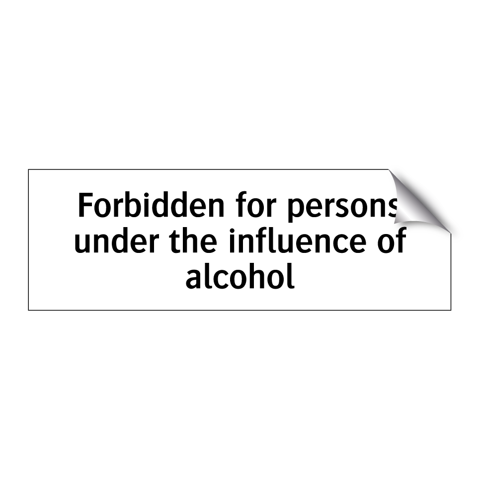 Forbidden for persons under the influence of alcohol