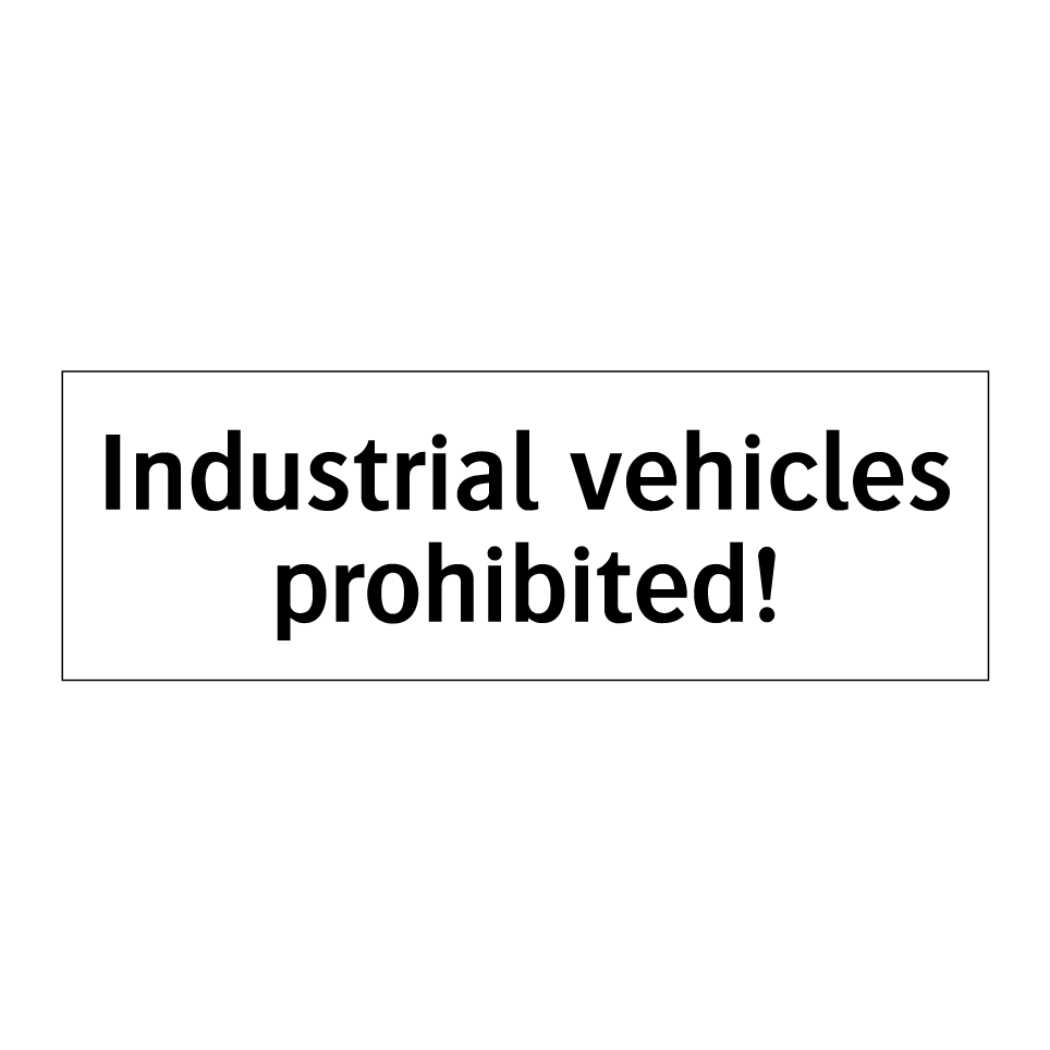 Industrial vehicles prohibited!