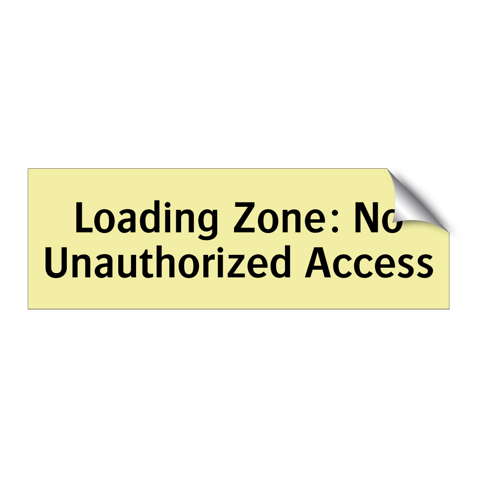 Loading Zone: No Unauthorized Access
