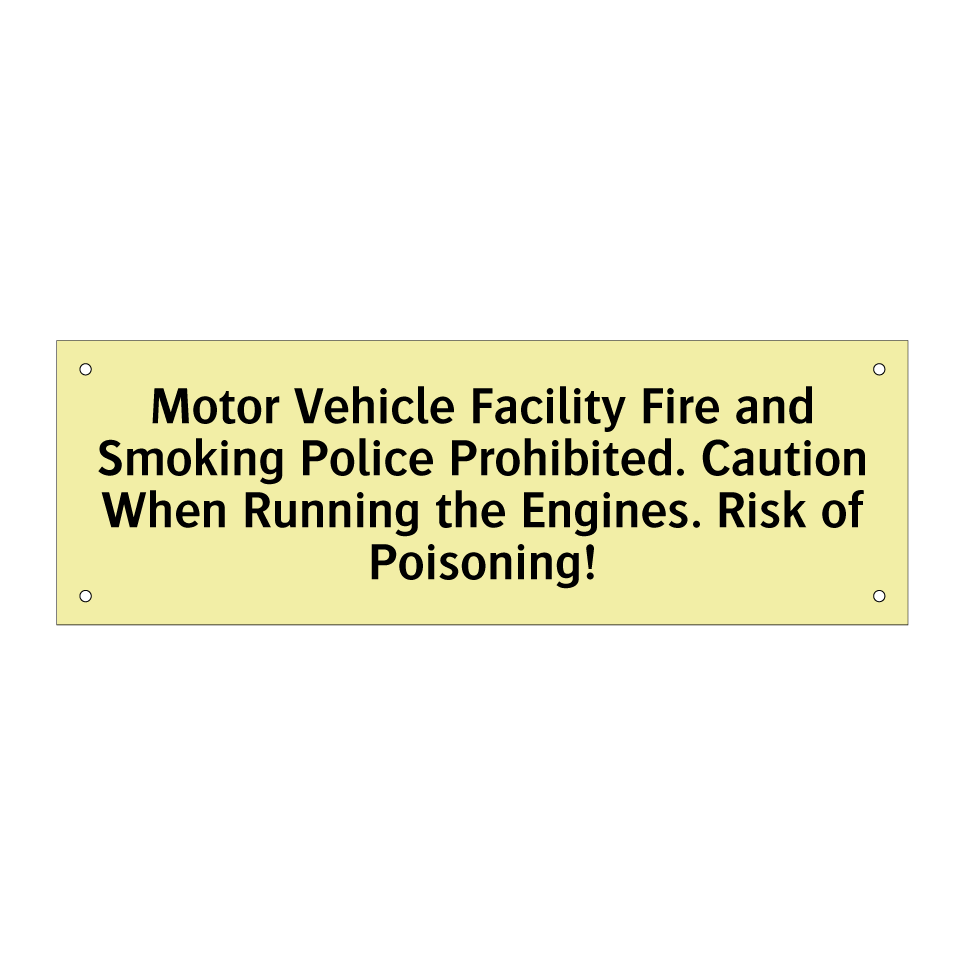 Motor Vehicle Facility Fire and Smoking Police Prohibited. Caution When Running the Engines. Risk of Poisoning!
