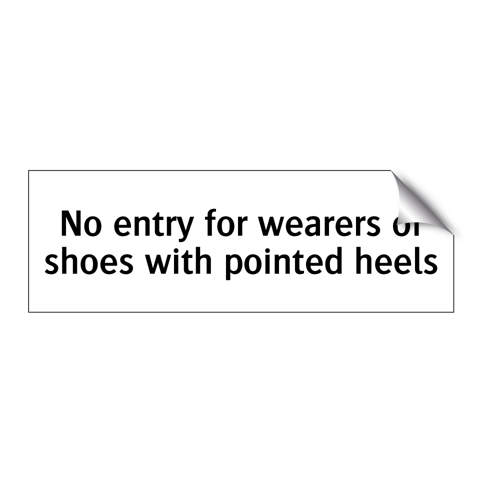 No entry for wearers of shoes with pointed heels