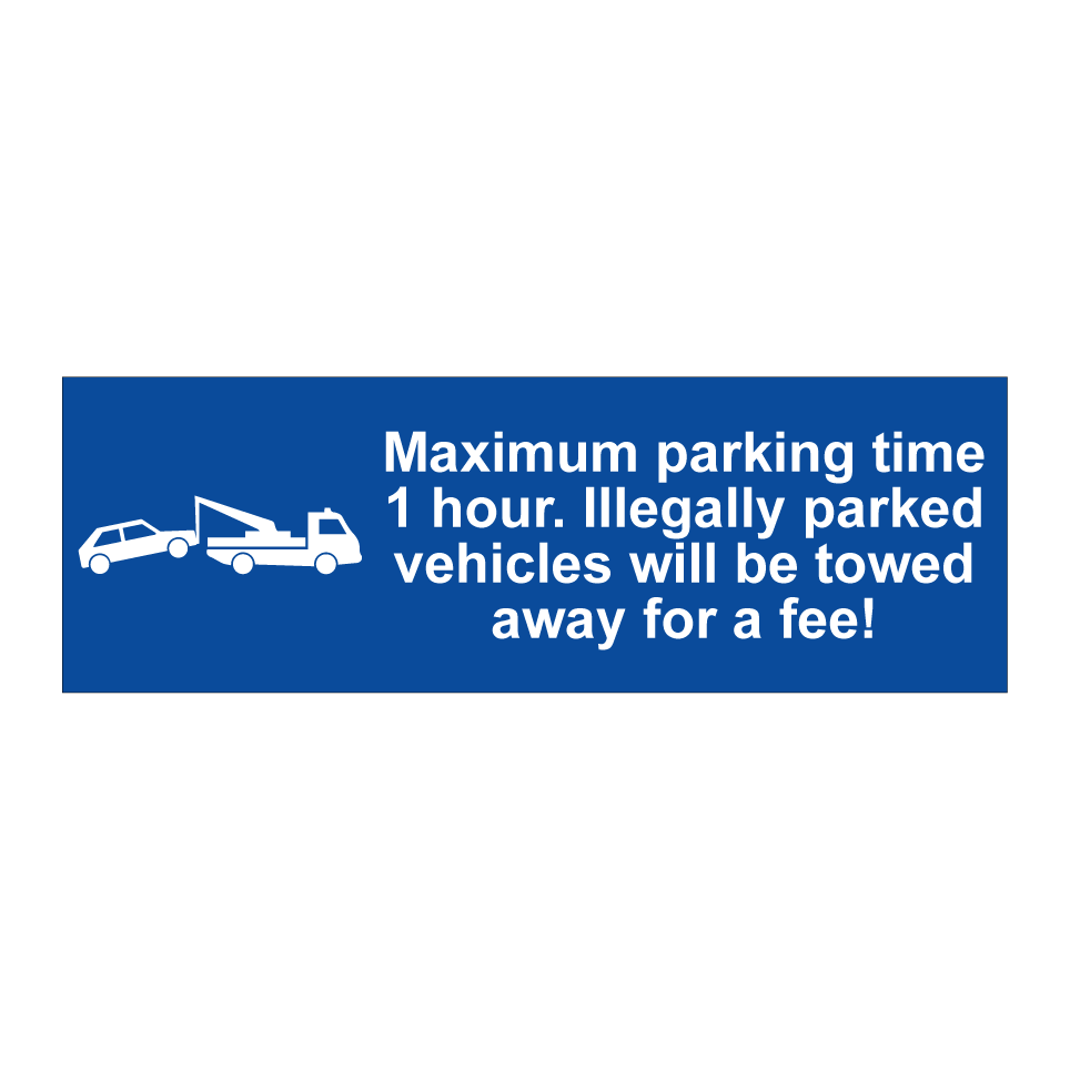 Maximum parking time 1 hour. Illegally parked vehicles will be towed away for a fee!