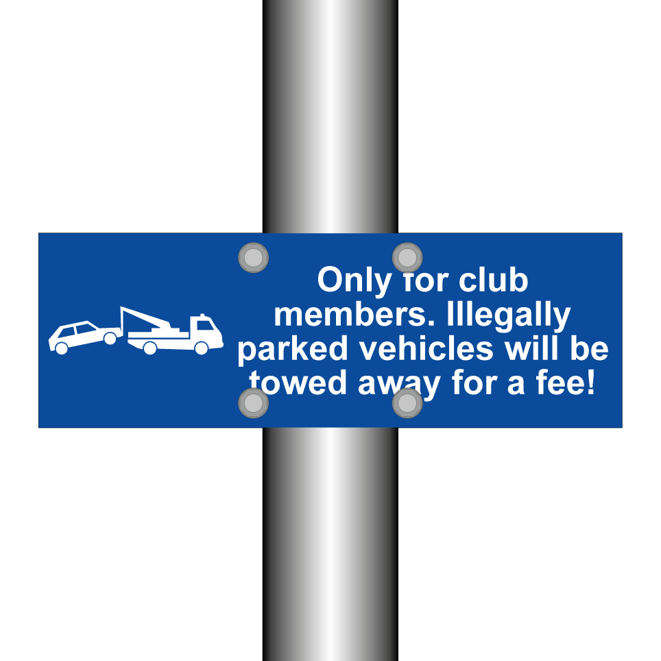Only for club members. Illegally parked vehicles will be towed away for a fee!