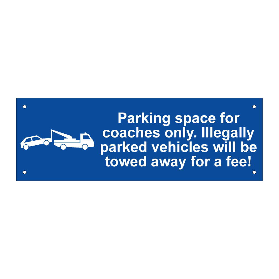 Parking space for coaches only. Illegally parked vehicles will be towed away for a fee!