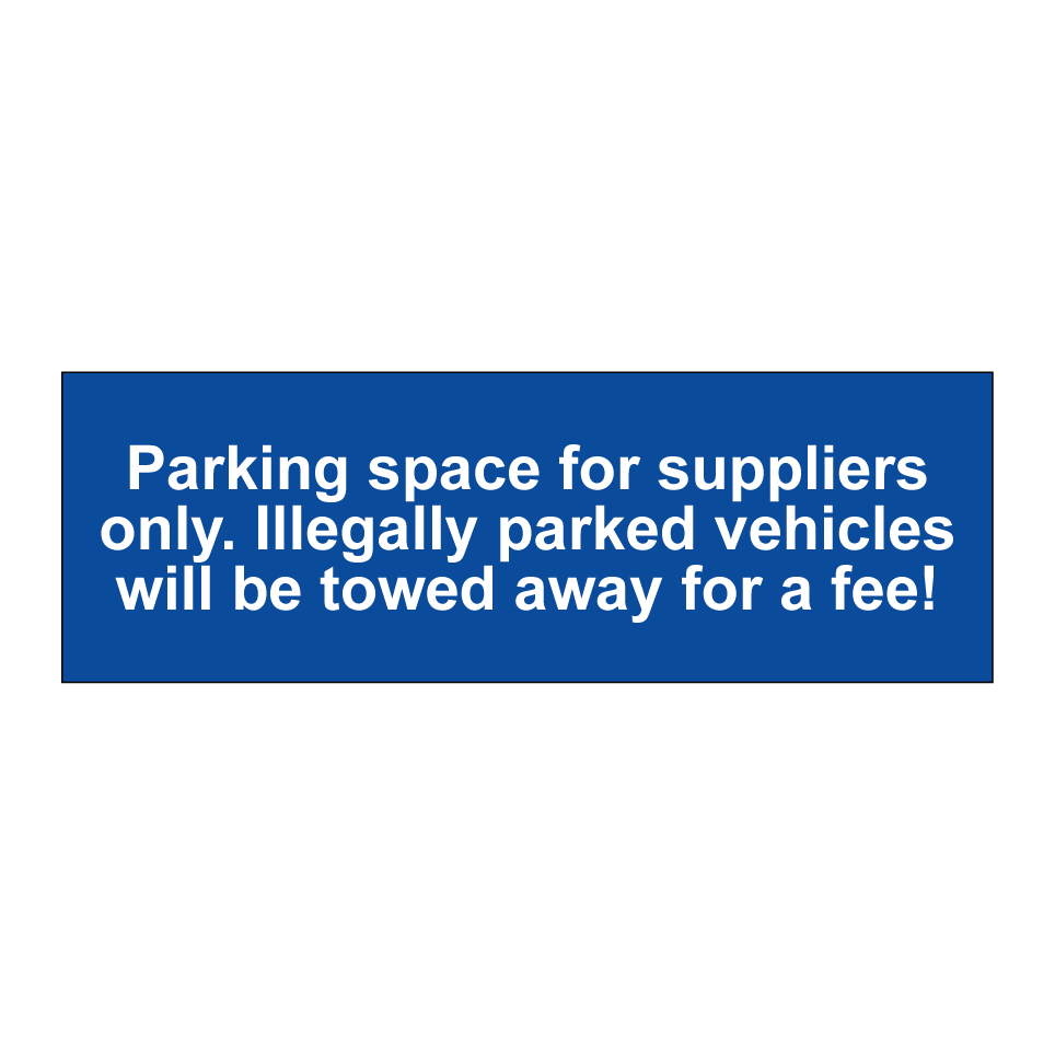 Parking space for suppliers only. Illegally parked vehicles will be towed away for a fee!