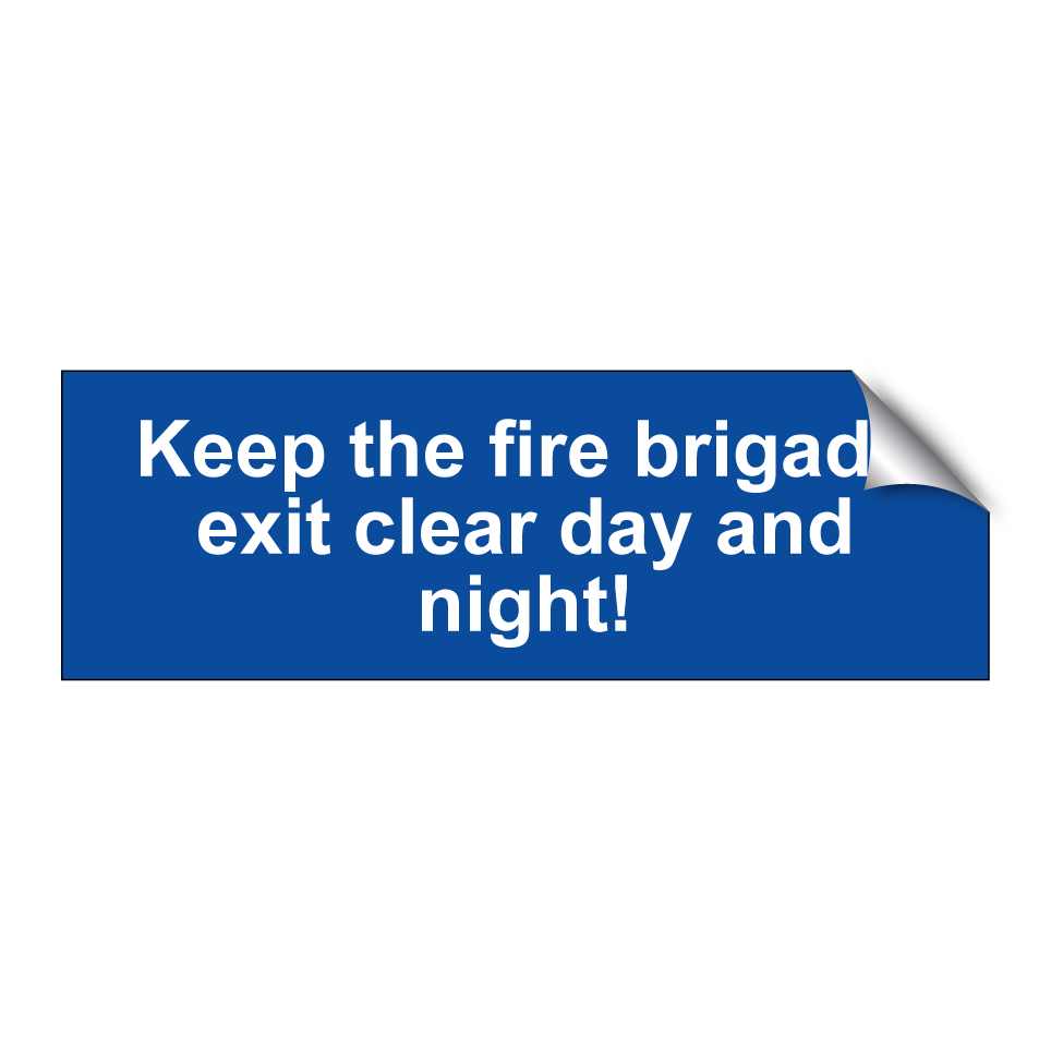 Keep the fire brigade exit clear day and night!
