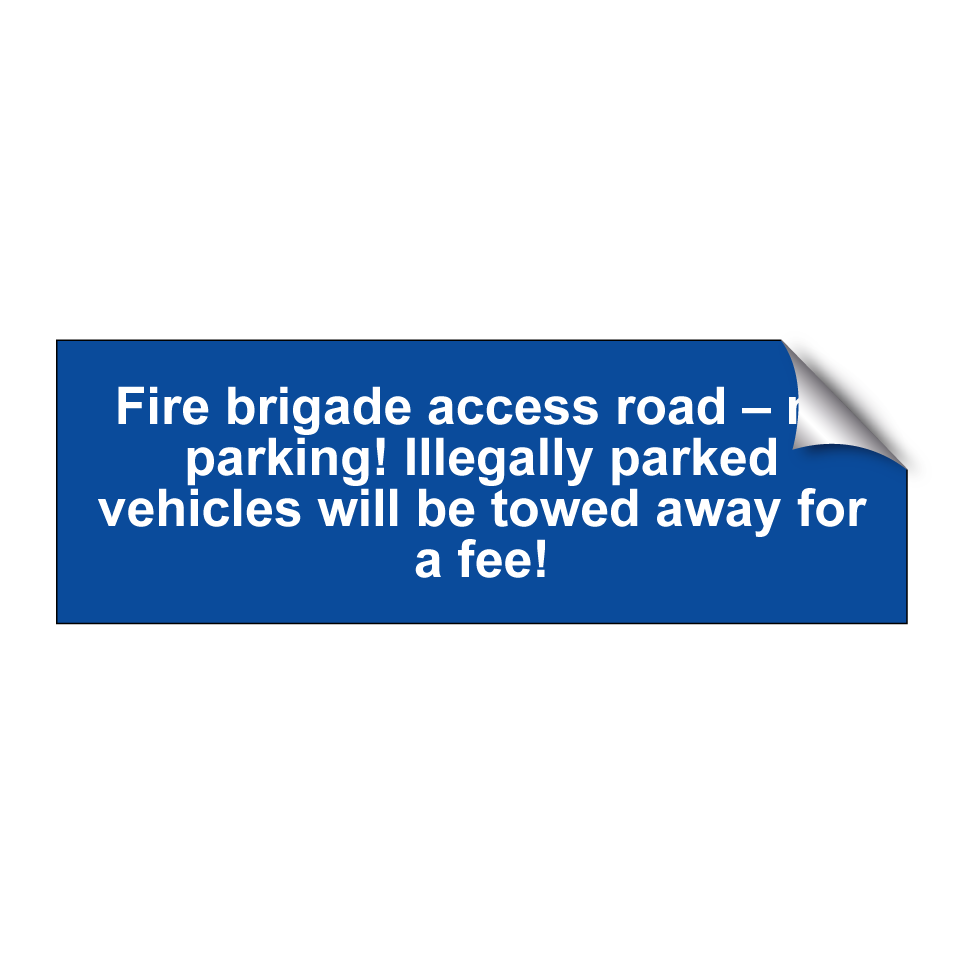 Fire brigade access road – no parking! Illegally parked vehicles will be towed away for a fee!