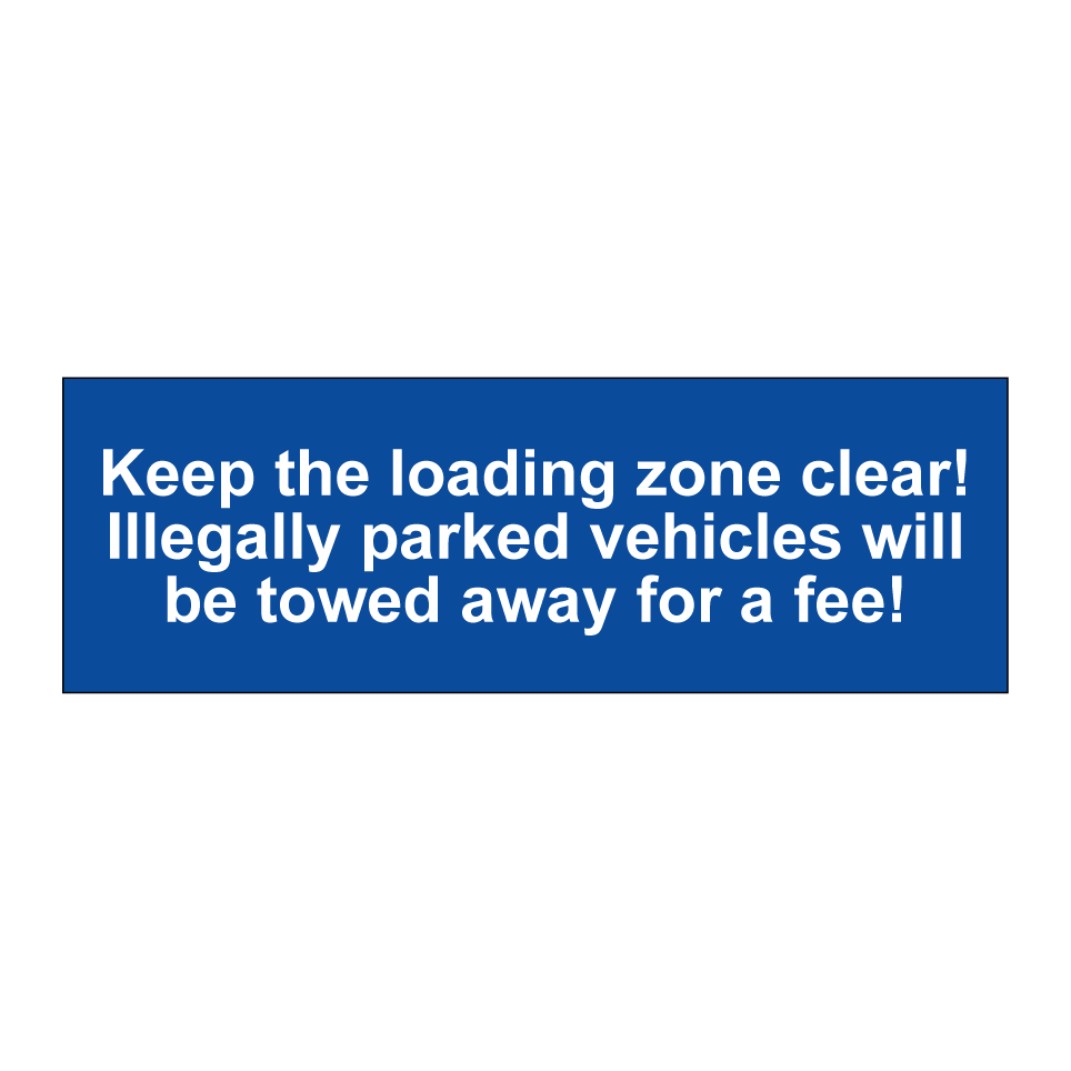 Keep the loading zone clear! Illegally parked vehicles will be towed away for a fee!