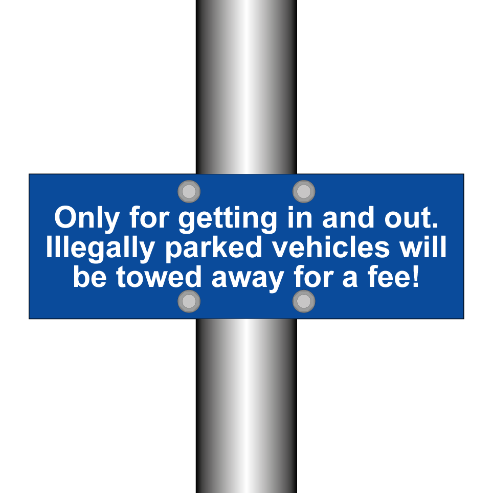 Only for getting in and out. Illegally parked vehicles will be towed away for a fee!