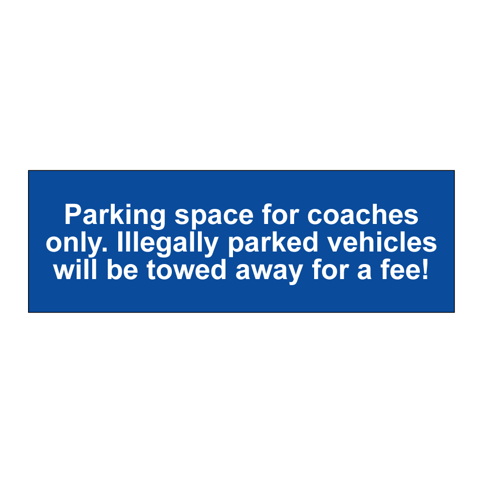 Parking space for coaches only. Illegally parked vehicles will be towed away for a fee!