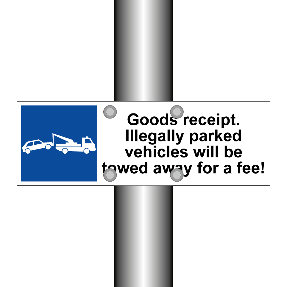 Goods receipt. Illegally parked vehicles will be towed away for a fee!