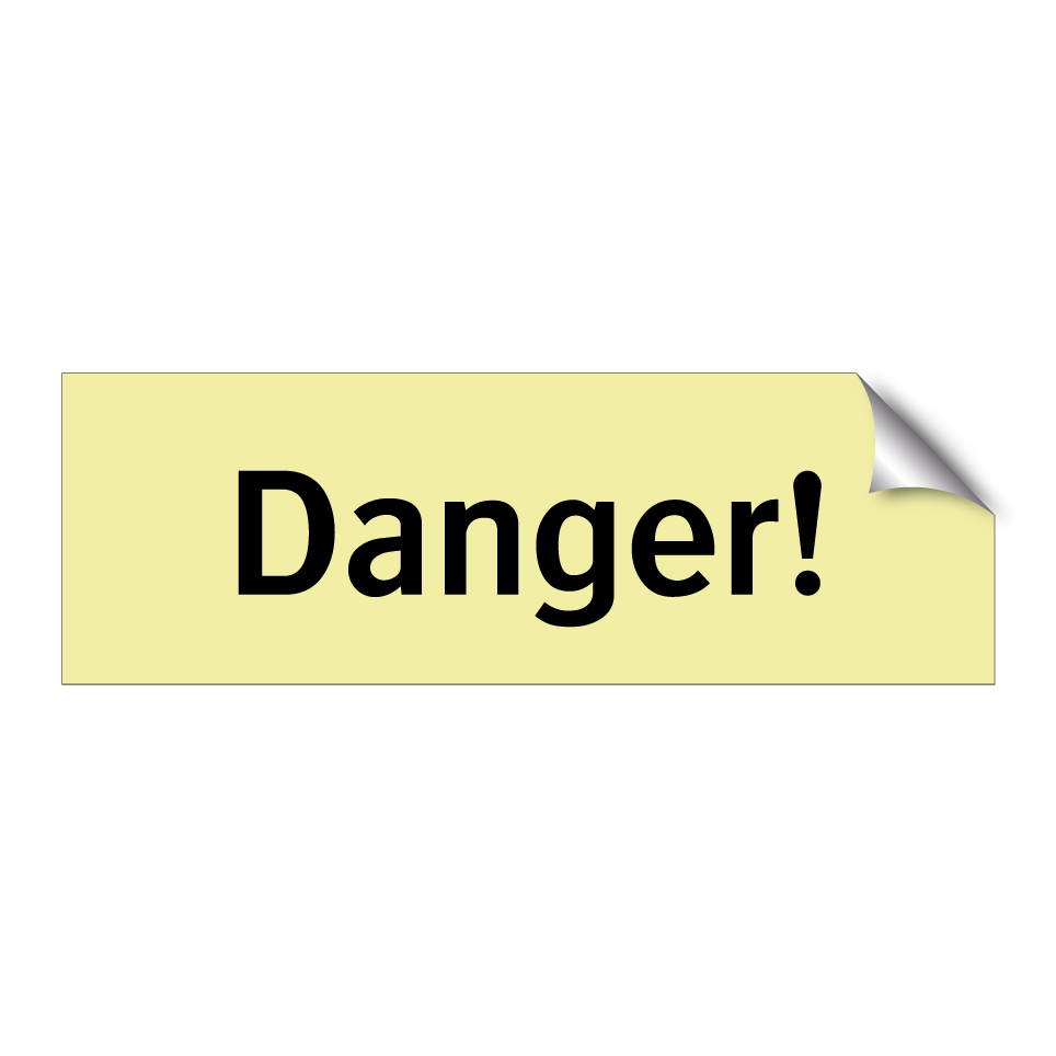 Danger!