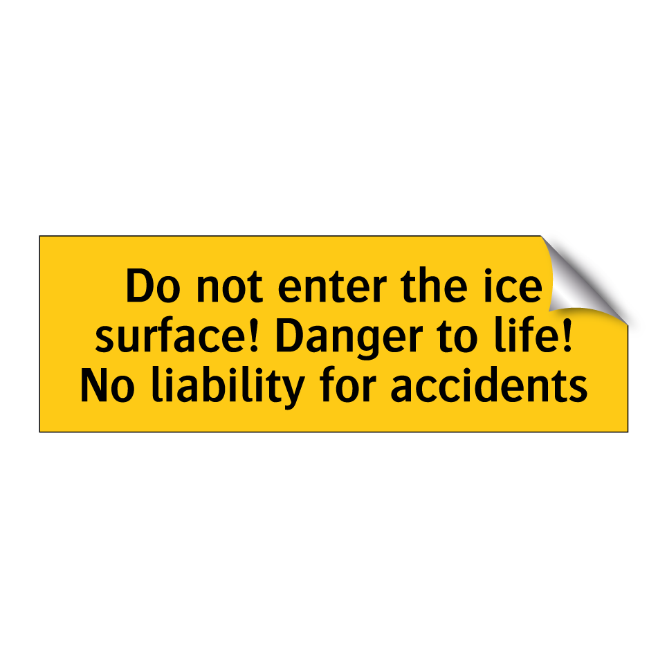 Do not enter the ice surface! Danger to life! No liability for accidents